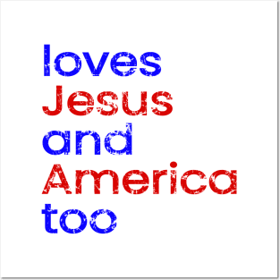 Love Jesus And America Too - Worn Posters and Art